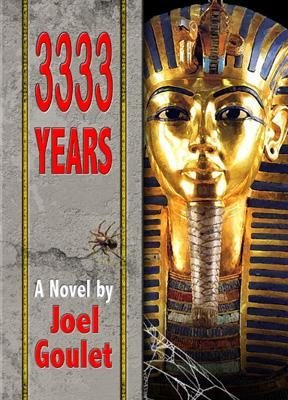 3333 YEARS a King Tut novel by Joel Goulet